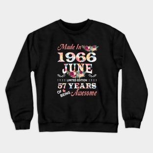 Made In 1966 Floral June 57 Years Of Being Awesome Crewneck Sweatshirt